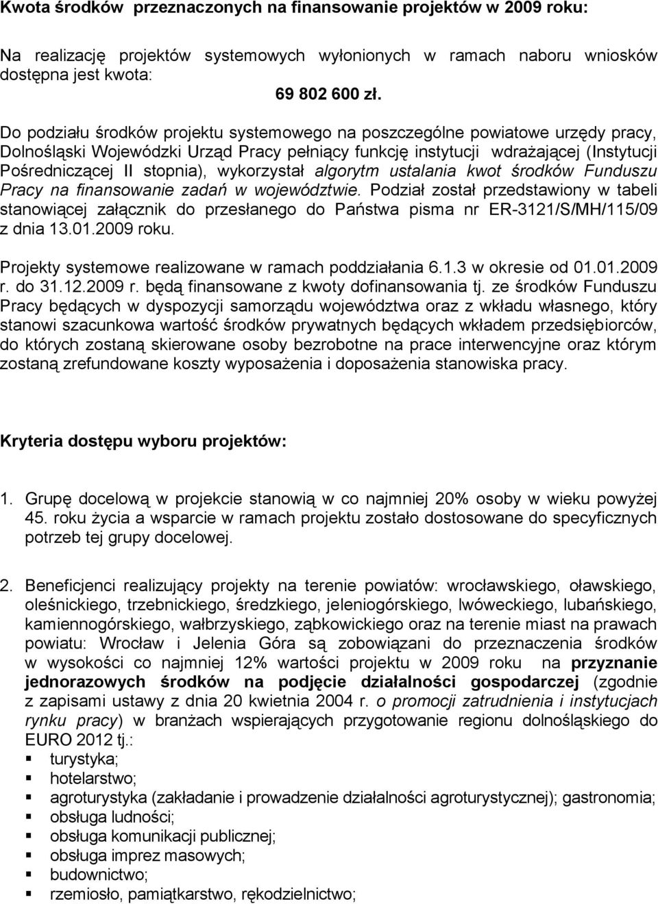 wykorzystał algorytm ustalania kwot środków Funduszu Pracy na finansowanie zadań w województwie.