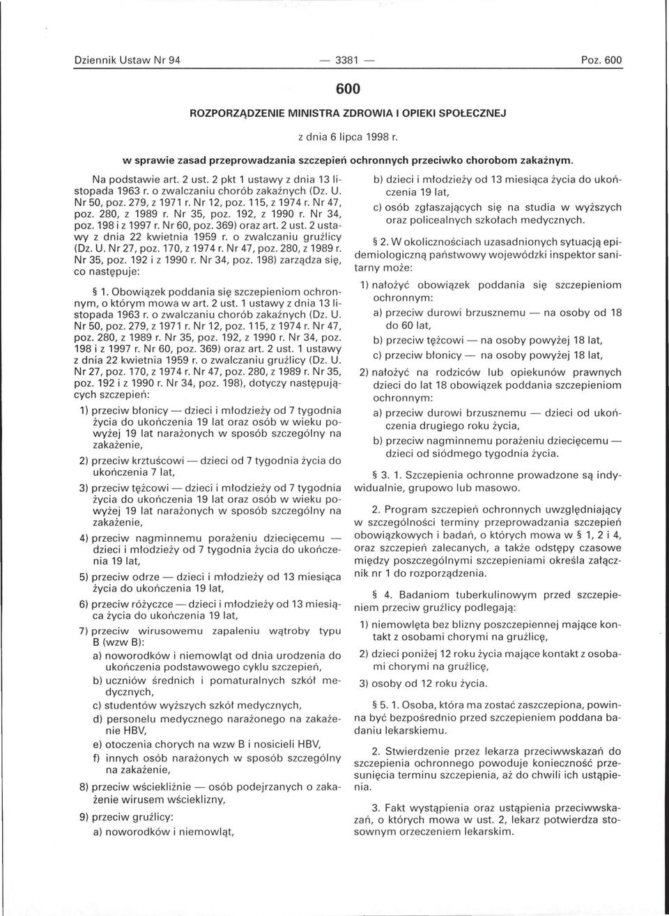 192, z 1990 r. r 34, poz. 198 i z 1997 r. r 60, poz. 369) oraz art. 2 ust. 2 ustawy z dnia 22 kwietnia 1959 r. o zwalczaniu gruźlicy (Dz. U. r 27, poz. 170, z 1974 r. r 47, poz. 280, z 1989 r.