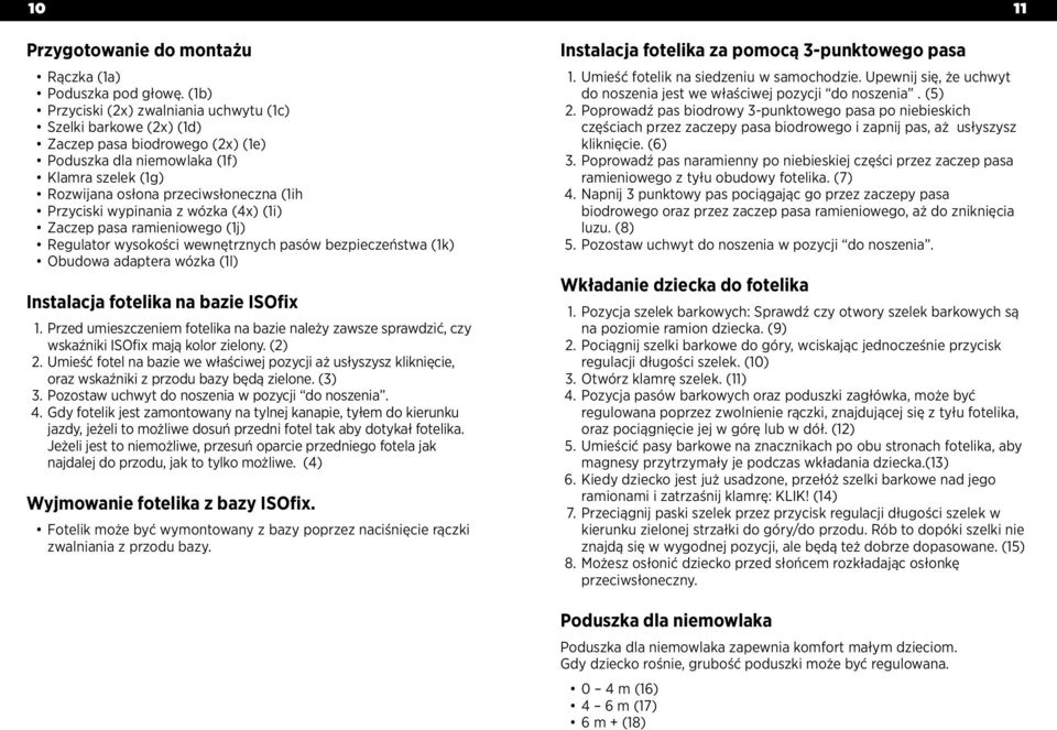 wypinania z wózka (4x) (1i) Zaczep pasa ramieniowego (1j) Regulator wysokości wewnętrznych pasów bezpieczeństwa (1k) Obudowa adaptera wózka (1l) Instalacja fotelika na bazie ISOfix 1.