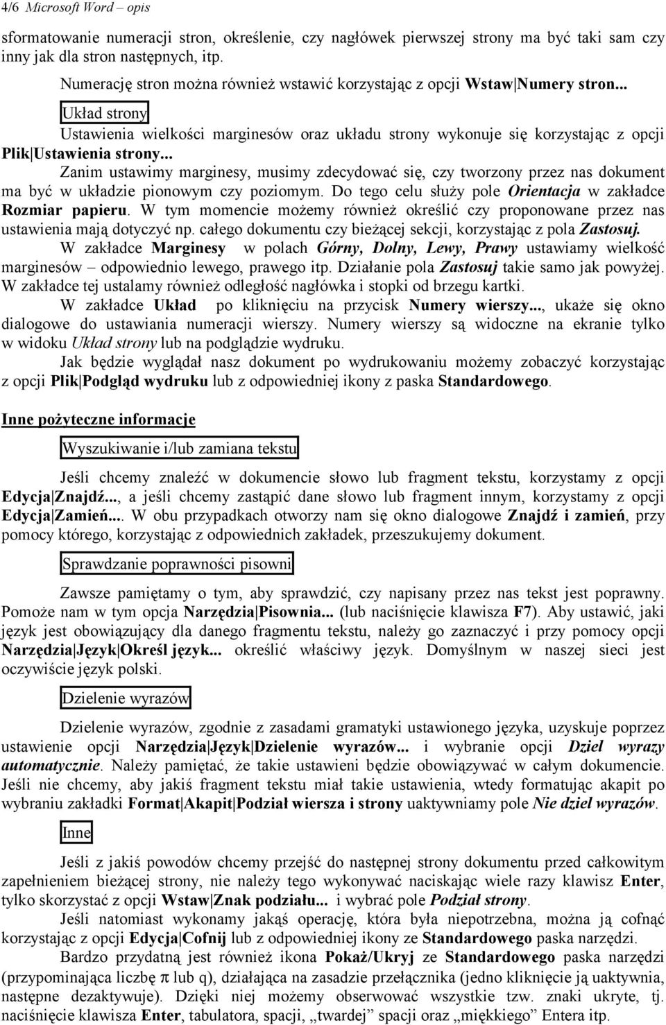 .. Zanim ustawimy marginesy, musimy zdecydować się, czy tworzony przez nas dokument ma być w układzie pionowym czy poziomym. Do tego celu służy pole Orientacja w zakładce Rozmiar papieru.