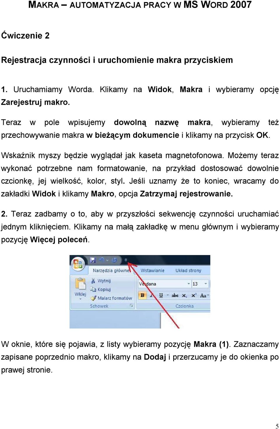 Możemy teraz wykonać potrzebne nam formatowanie, na przykład dostosować dowolnie czcionkę, jej wielkość, kolor, styl.