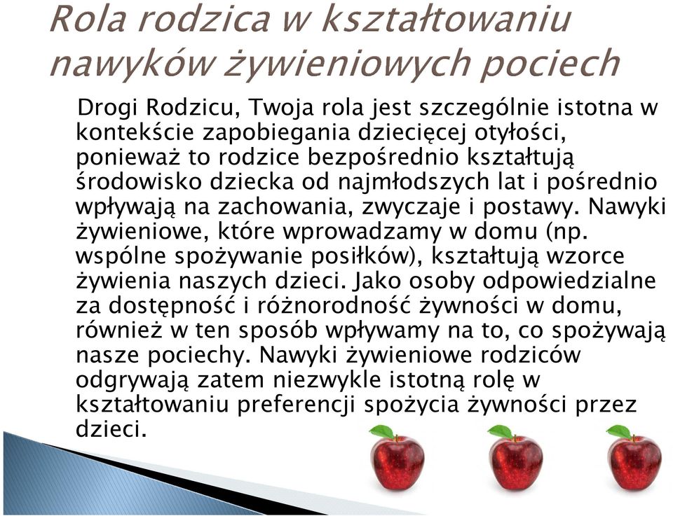 wspólne spożywanie posiłków), kształtują wzorce żywienia naszych dzieci.