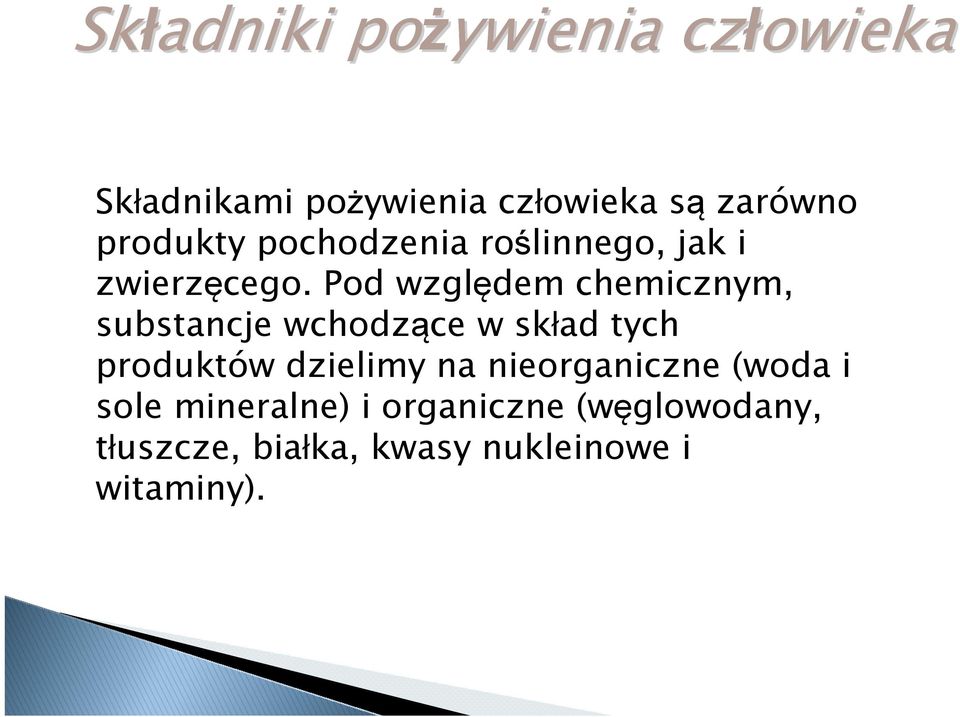 Pod względem chemicznym, substancje wchodzące w skład tych produktów dzielimy