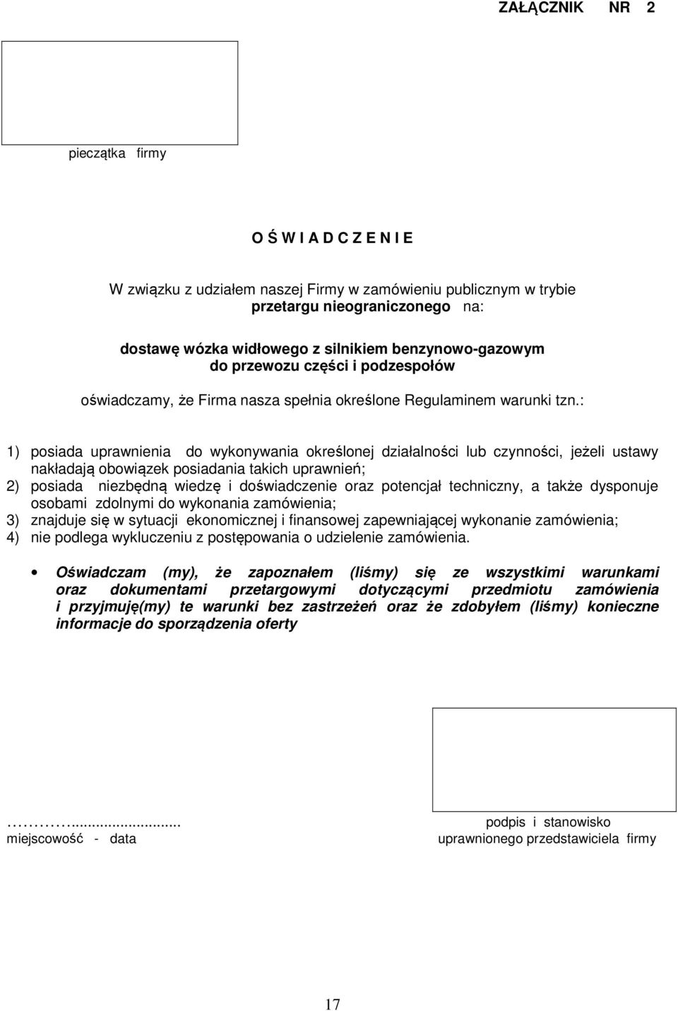 : 1) posiada uprawnienia do wykonywania określonej działalności lub czynności, jeżeli ustawy nakładają obowiązek posiadania takich uprawnień; 2) posiada niezbędną wiedzę i doświadczenie oraz