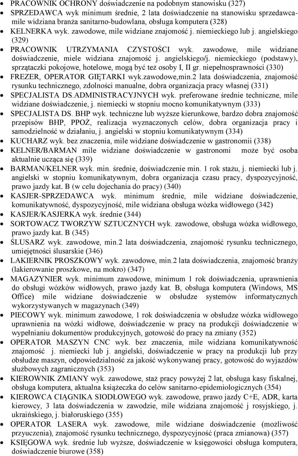 angielskiego/j. niemieckiego (podstawy), sprzątaczki pokojowe, hotelowe, mogą być też osoby I, II gr. niepełnosprawności (330) FREZER, OPERATOR GIĘTARKI wyk.zawodowe,min.
