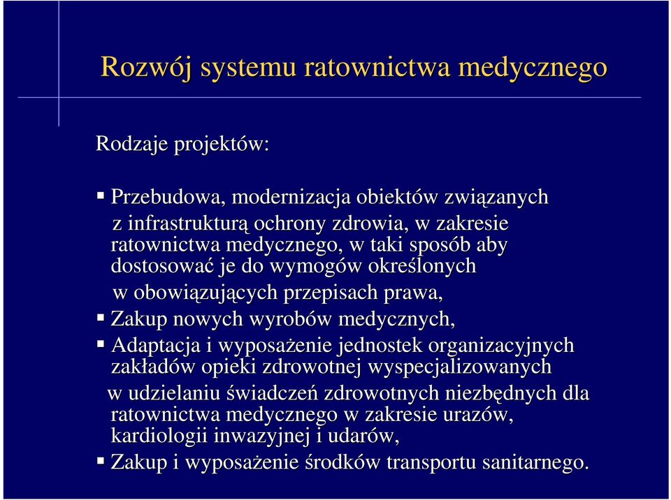 wyrobów medycznych, Adaptacja i wyposaŝenie jednostek organizacyjnych zakładów opieki zdrowotnej wyspecjalizowanych w udzielaniu świadczeń