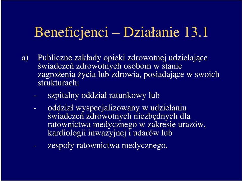 zagroŝenia Ŝycia lub zdrowia, posiadające w swoich strukturach: - szpitalny oddział ratunkowy lub -