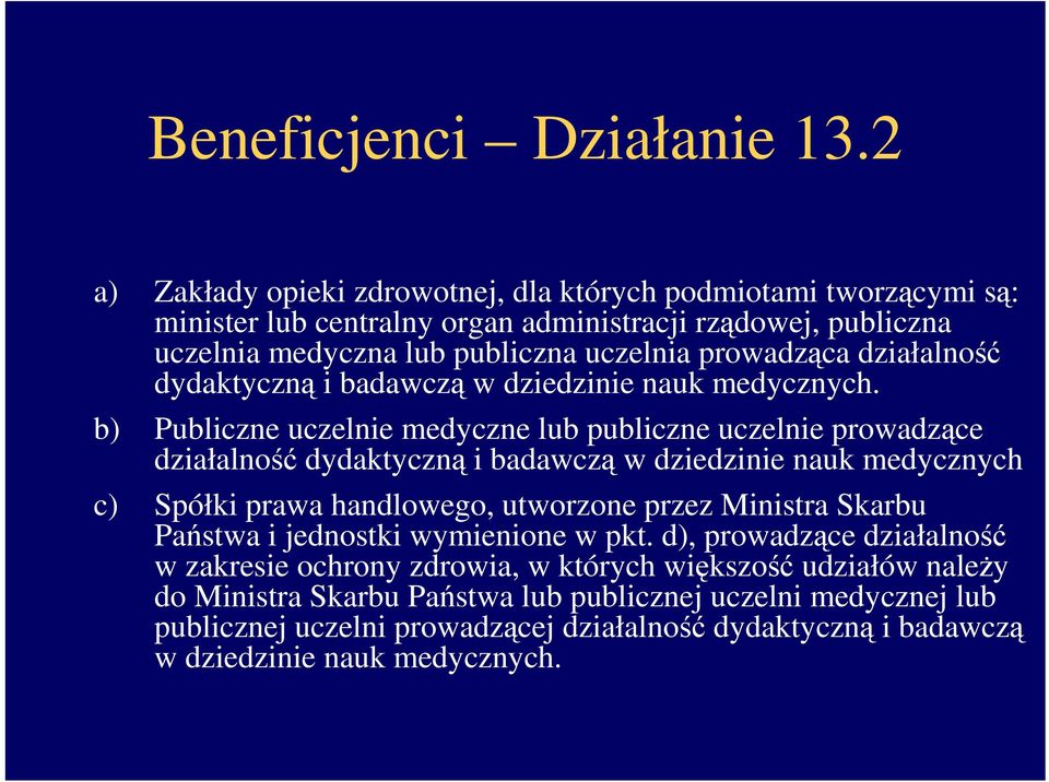 działalność dydaktyczną i badawczą w dziedzinie nauk medycznych.