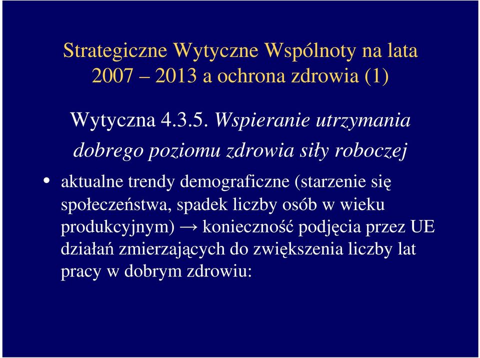 demograficzne (starzenie się społeczeństwa, spadek liczby osób w wieku produkcyjnym)