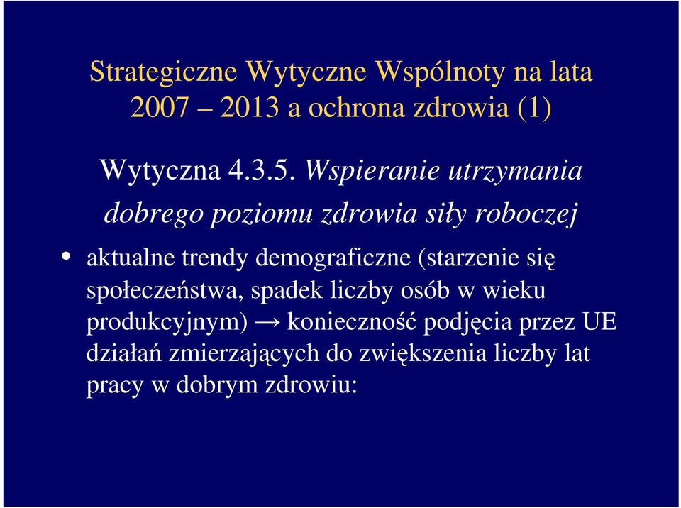 demograficzne (starzenie się społeczeństwa, spadek liczby osób w wieku produkcyjnym)