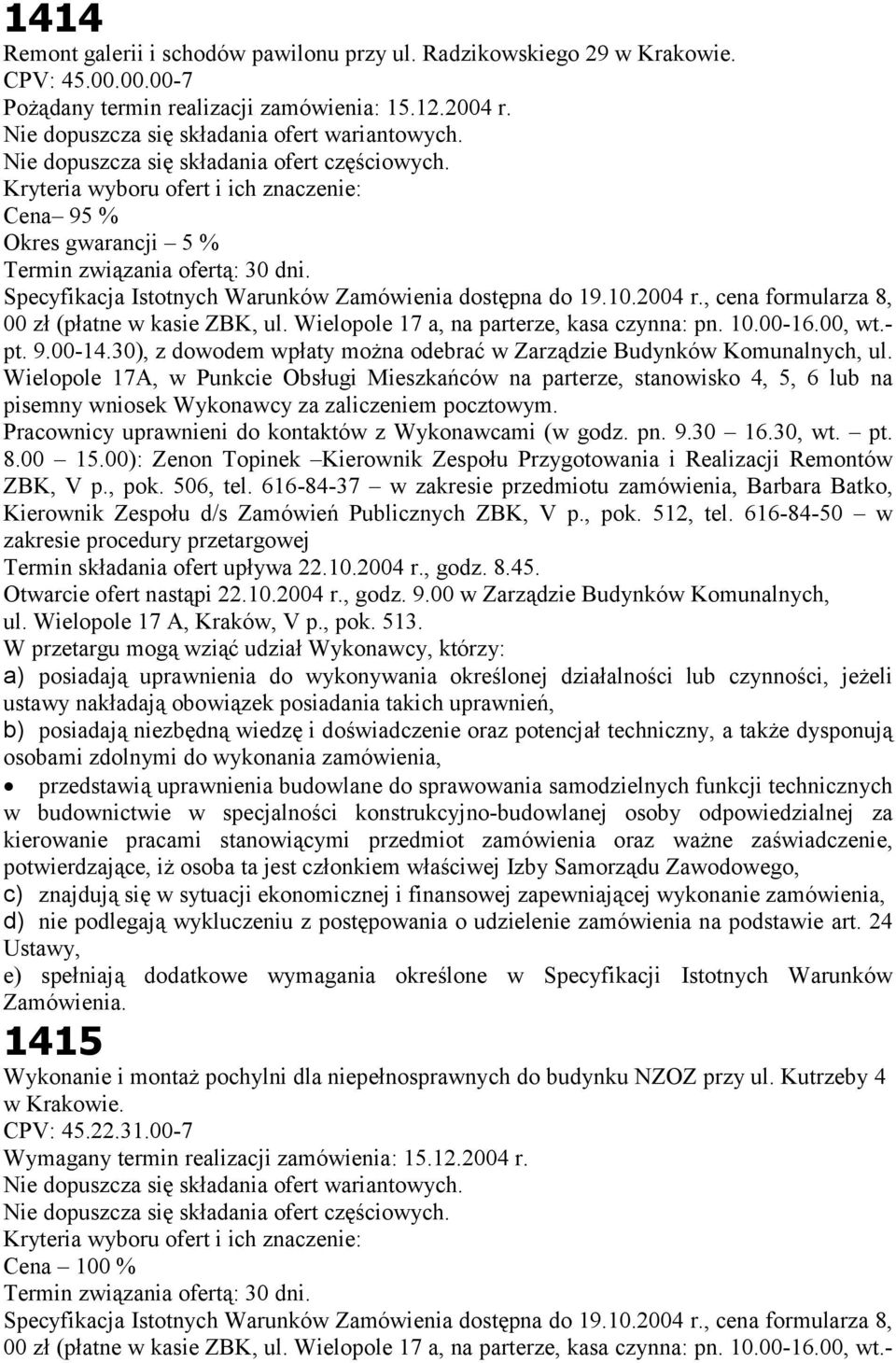 , cena formularza 8, 00 zł (płatne w kasie ZBK, ul. Wielopole 17 a, na parterze, kasa czynna: pn. 10.00-16.00, wt.- pt. 9.00-14.