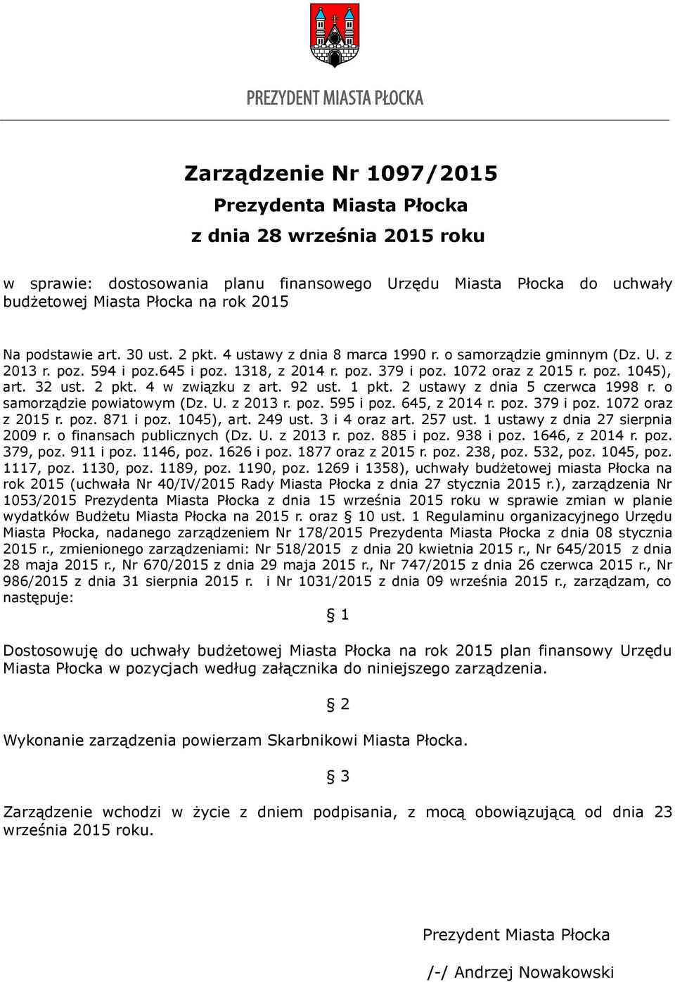 32 ust. 2 pkt. 4 w związku z art. 92 ust. 1 pkt. 2 ustawy z dnia 5 czerwca 1998 r. o samorządzie powiatowym (Dz. U. z 2013 r. poz. 595 i poz. 645, z 2014 r. poz. 379 i poz. 1072 oraz z 2015 r. poz. 871 i poz.