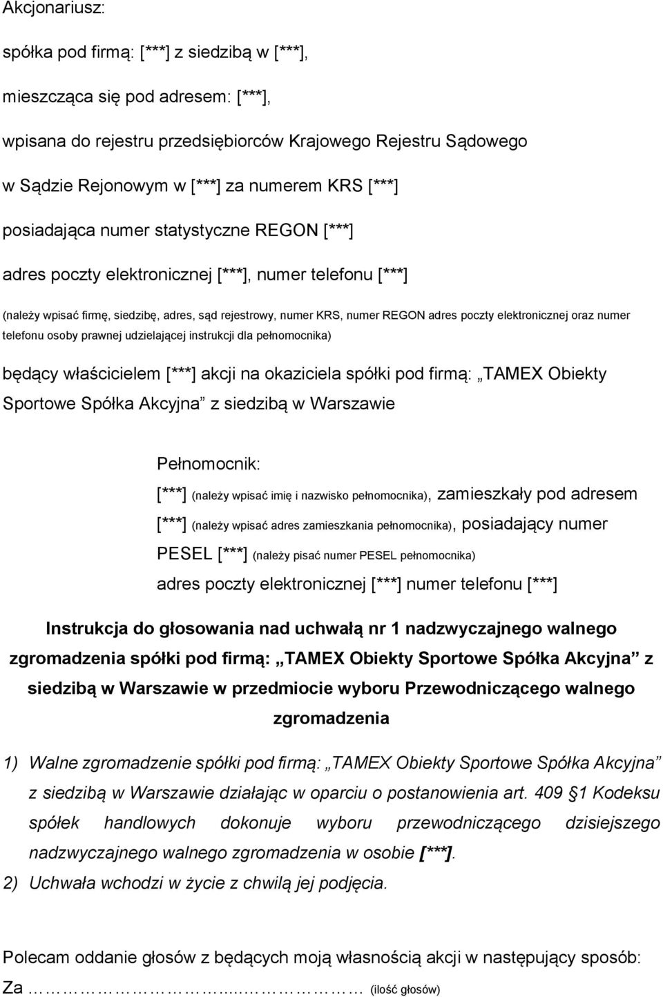 elektronicznej oraz numer telefonu osoby prawnej udzielającej instrukcji dla pełnomocnika) będący właścicielem [***] akcji na okaziciela spółki pod firmą: TAMEX Obiekty Sportowe Spółka Akcyjna z