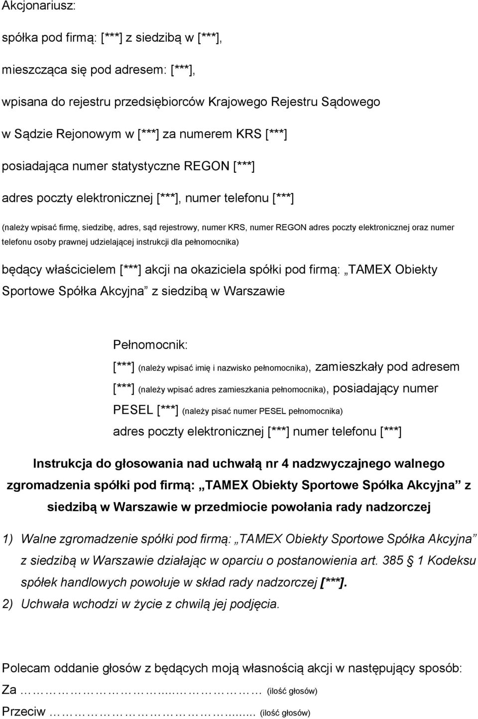 elektronicznej oraz numer telefonu osoby prawnej udzielającej instrukcji dla pełnomocnika) będący właścicielem [***] akcji na okaziciela spółki pod firmą: TAMEX Obiekty Sportowe Spółka Akcyjna z