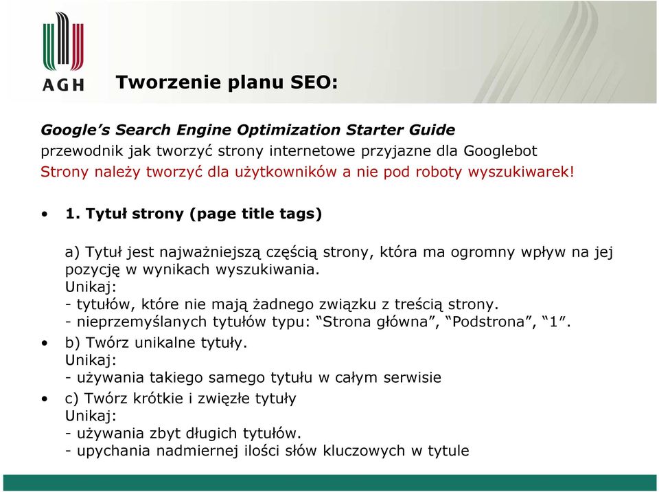 Tytuł strony (page title tags) a) Tytuł jest najważniejszą częścią strony, która ma ogromny wpływ na jej pozycję w wynikach wyszukiwania.