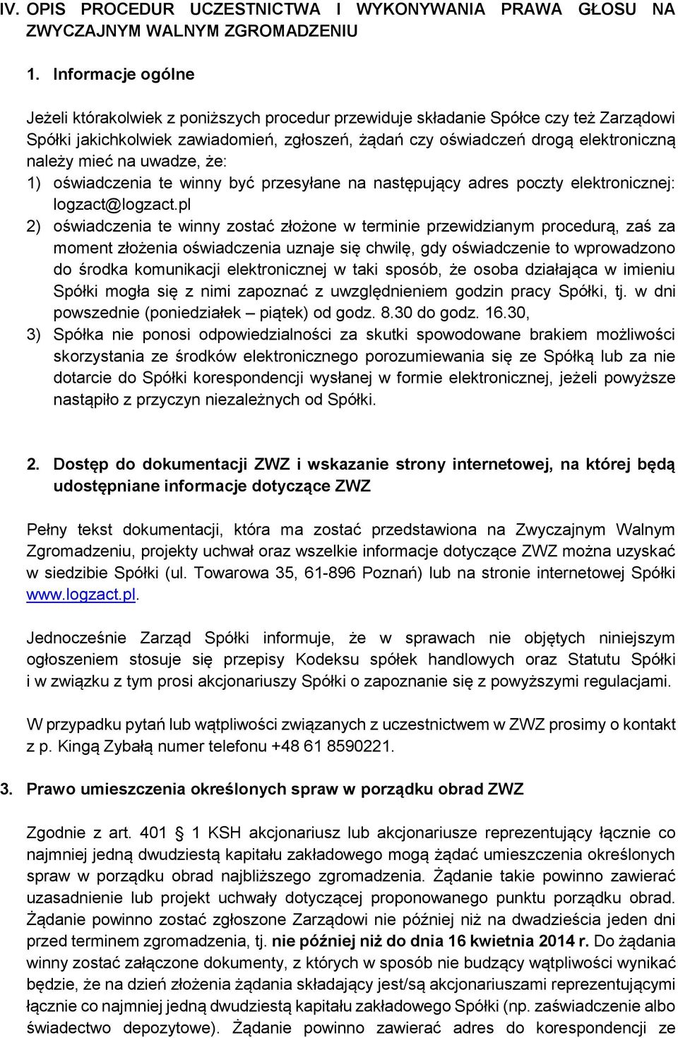 mieć na uwadze, że: 1) oświadczenia te winny być przesyłane na następujący adres poczty elektronicznej: logzact@logzact.