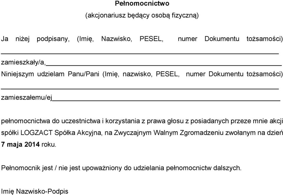 uczestnictwa i korzystania z prawa głosu z posiadanych przeze mnie akcji spółki LOGZACT Spółka Akcyjna, na Zwyczajnym Walnym