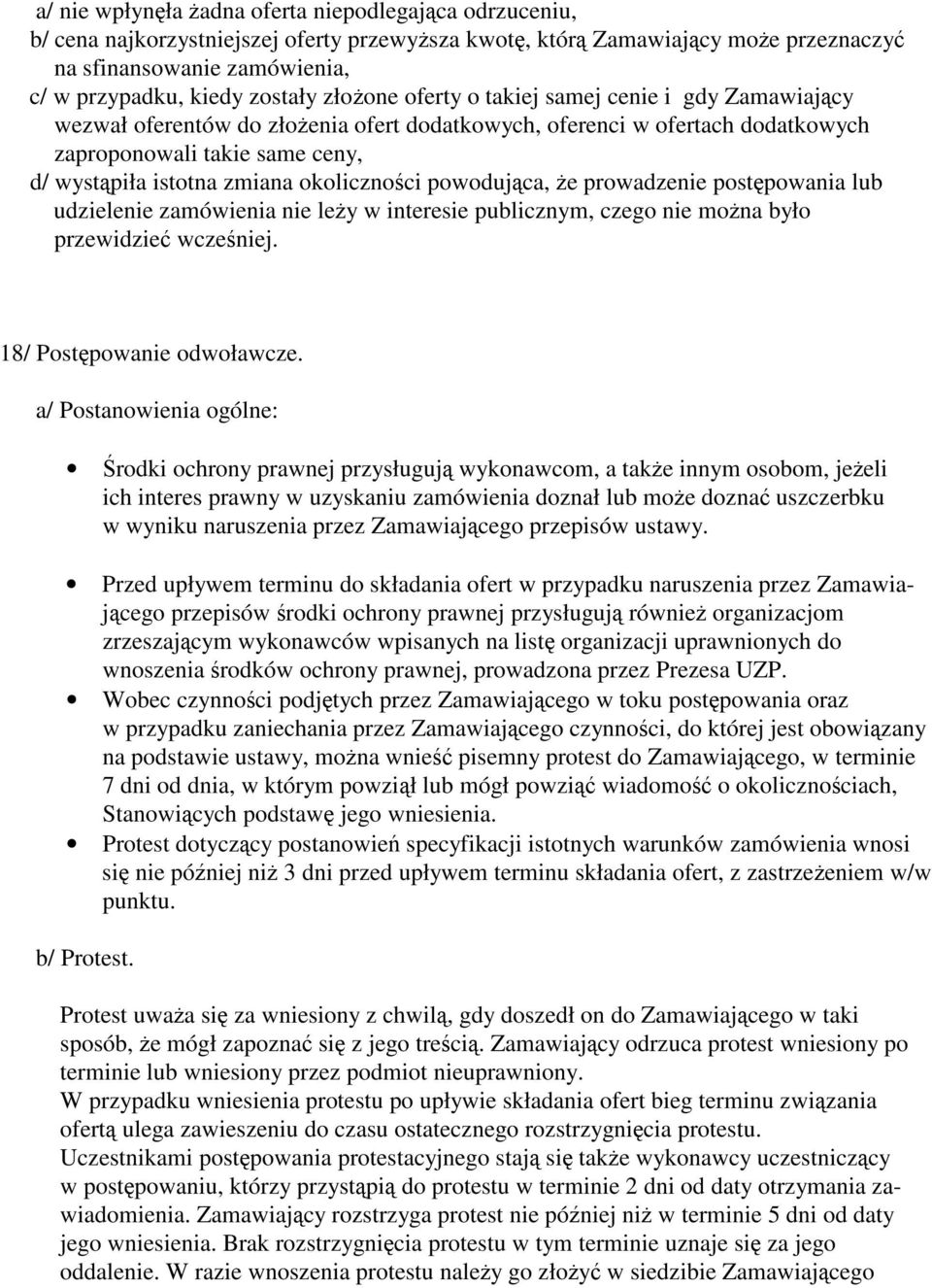 powodujca, e prowadzenie postpowania lub udzielenie zamówienia nie ley w interesie publicznym, czego nie mona było przewidzie wczeniej. 18/ Postpowanie odwoławcze.