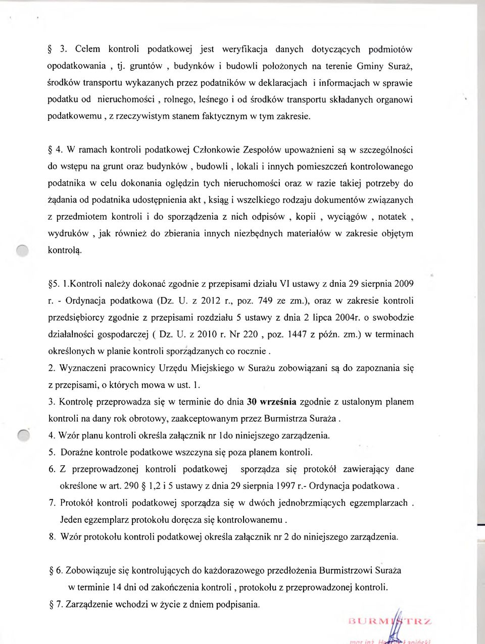 środków transportu składanych organowi podatkowemu, z rzeczywistym stanem faktycznym w tym zakresie. 4.