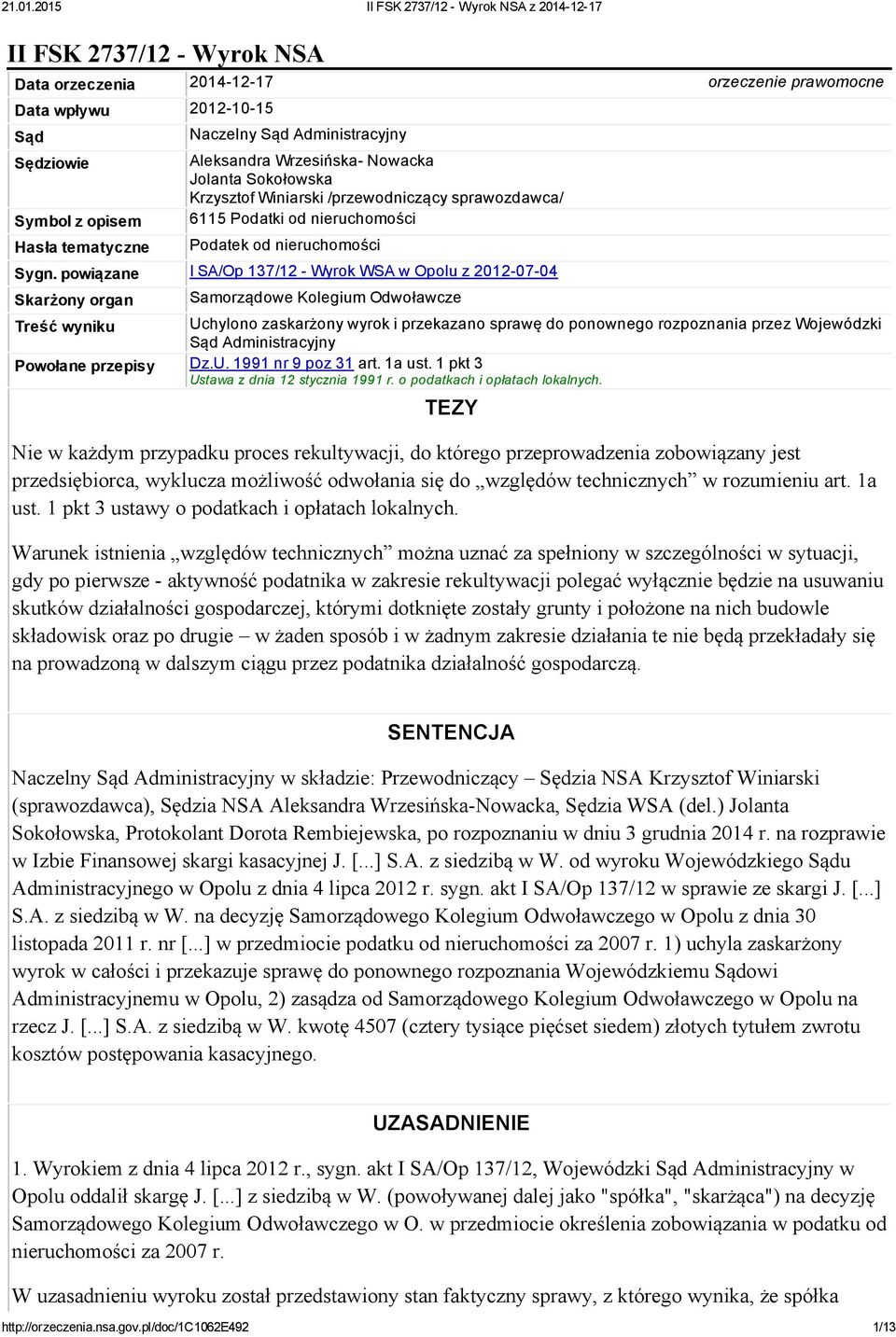 powiązane I SA/Op 137/12 Wyrok WSA w Opolu z 2012 07 04 Skarżony organ Samorządowe Kolegium Odwoławcze Treść wyniku Uchylono zaskarżony wyrok i przekazano sprawę do ponownego rozpoznania przez