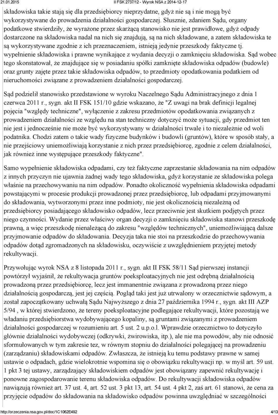 składowane, a zatem składowiska te są wykorzystywane zgodnie z ich przeznaczeniem, istnieją jedynie przeszkody faktyczne tj.