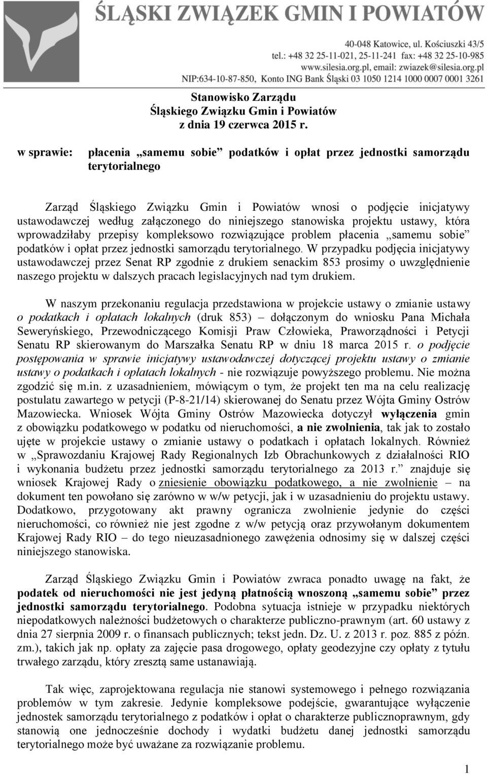 niniejszego stanowiska projektu ustawy, która wprowadziłaby przepisy kompleksowo rozwiązujące problem płacenia samemu sobie podatków i opłat przez jednostki samorządu terytorialnego.