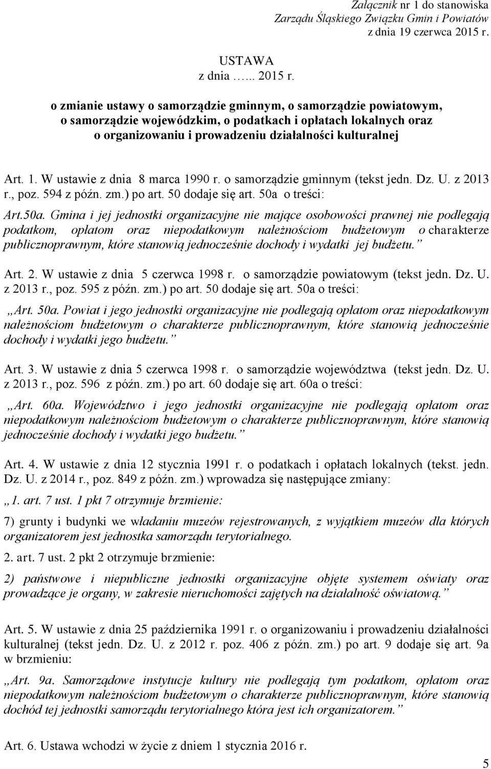 W ustawie z dnia 8 marca 1990 r. o samorządzie gminnym (tekst jedn. Dz. U. z 2013 r., poz. 594 z późn. zm.) po art. 50 dodaje się art. 50a 