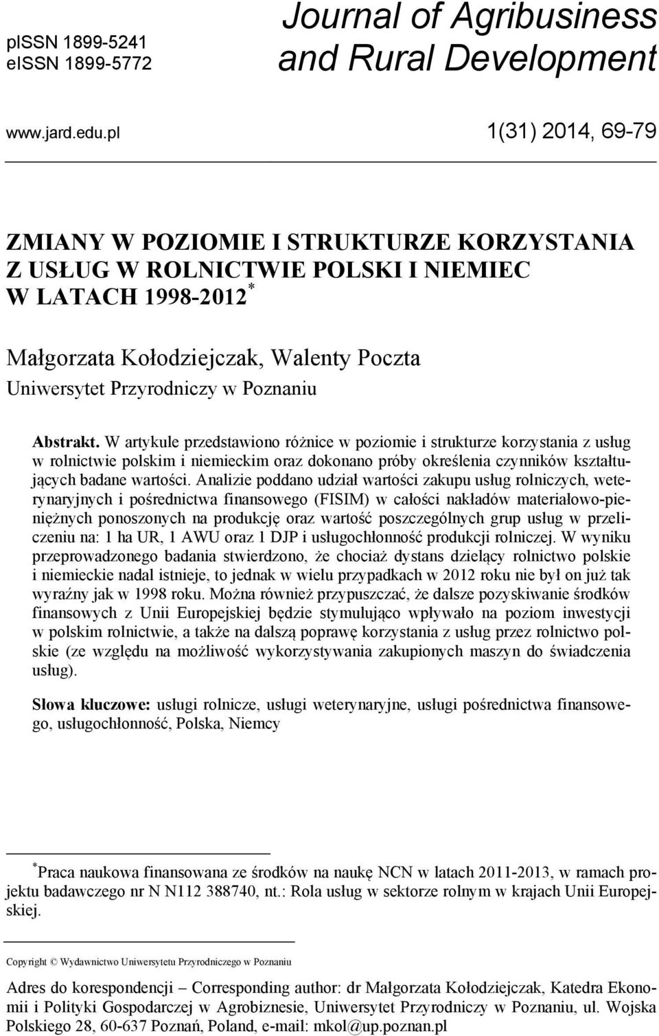 Abstrakt. W artykule przedstawiono różnice w poziomie i strukturze korzystania z usług w rolnictwie polskim i niemieckim oraz dokonano próby określenia czynników kształtujących badane wartości.