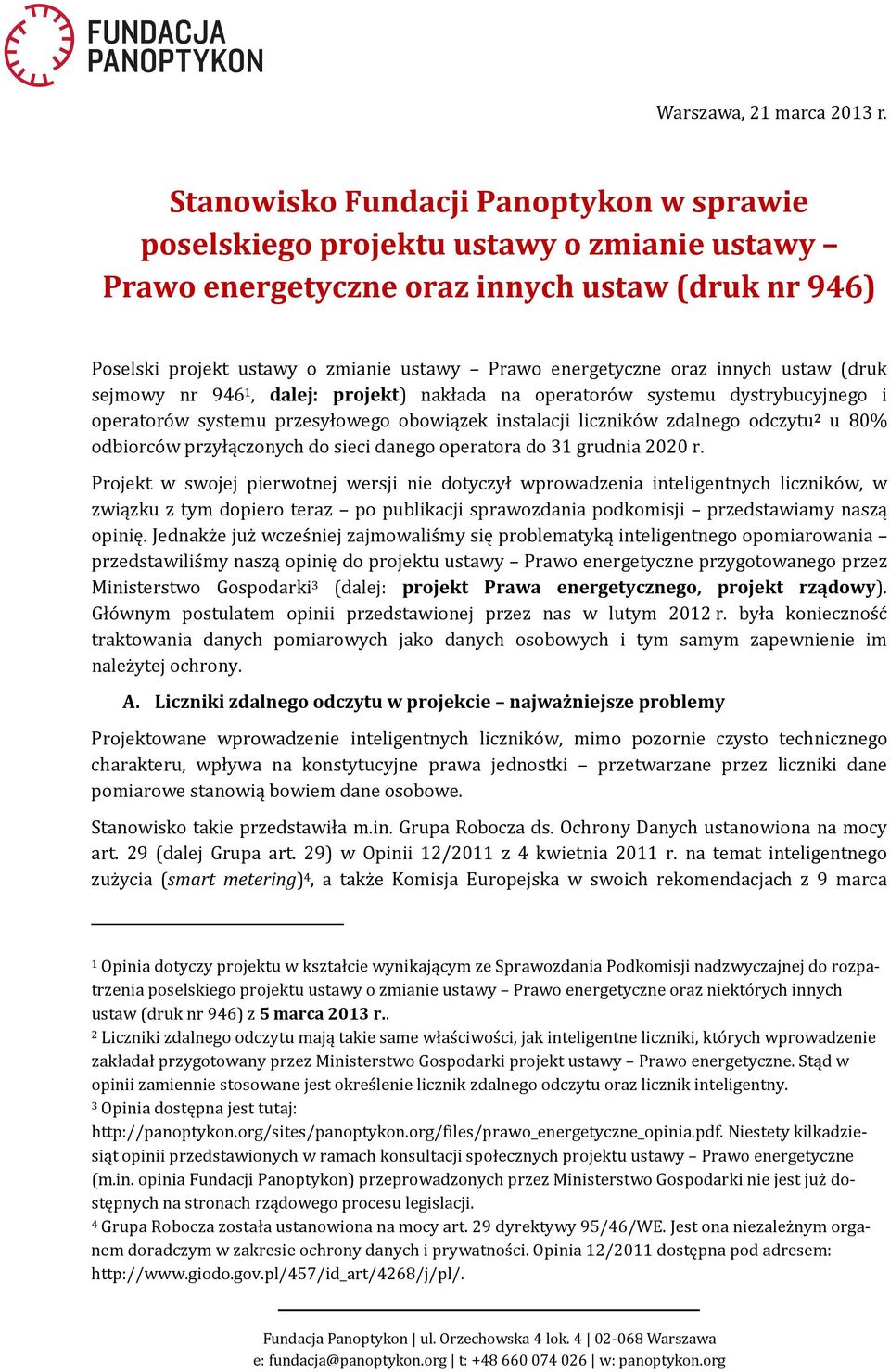 oraz innych ustaw (druk sejmowy nr 946 1, dalej: projekt) nakłada na operatorów systemu dystrybucyjnego i operatorów systemu przesyłowego obowiązek instalacji liczników zdalnego odczytu 2 u 80%