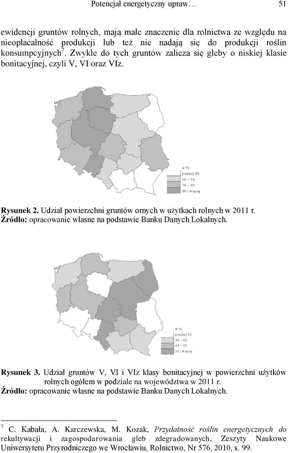 Źródło: opracowanie własne na podstawie Banku Danych Lokalnych. Rysunek 3. Udział gruntów V, VI i VIz klasy bonitacyjnej w powierzchni użytków rolnych ogółem w podziale na województwa w 2011 r.