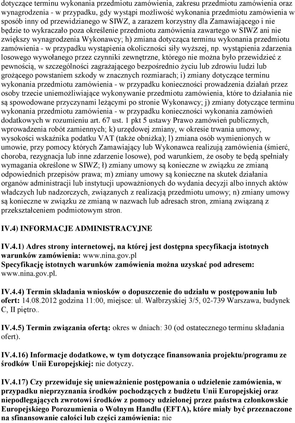 dotycząca terminu wykonania przedmiotu zamówienia - w przypadku wystąpienia okoliczności siły wyższej, np.