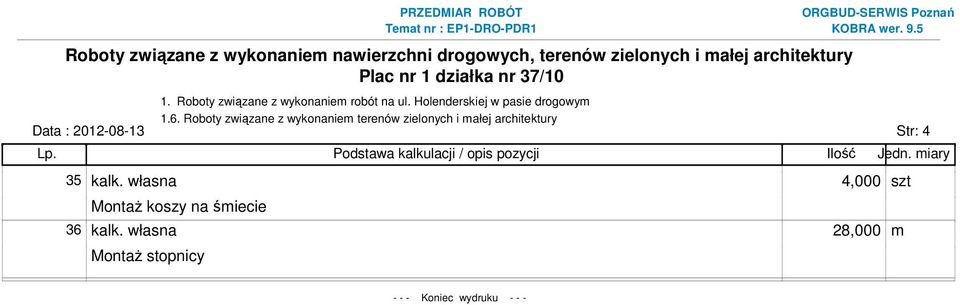 własna 4,000 szt Montaż koszy na śmiecie 36 kalk.