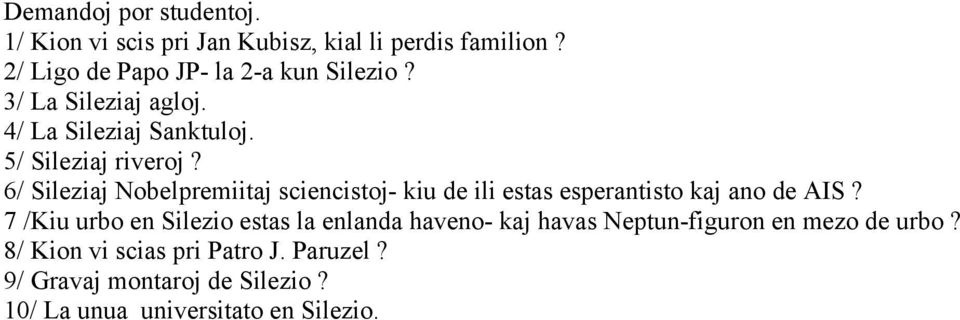 6/ Sileziaj Nobelpremiitaj sciencistoj- kiu de ili estas esperantisto kaj ano de AIS?