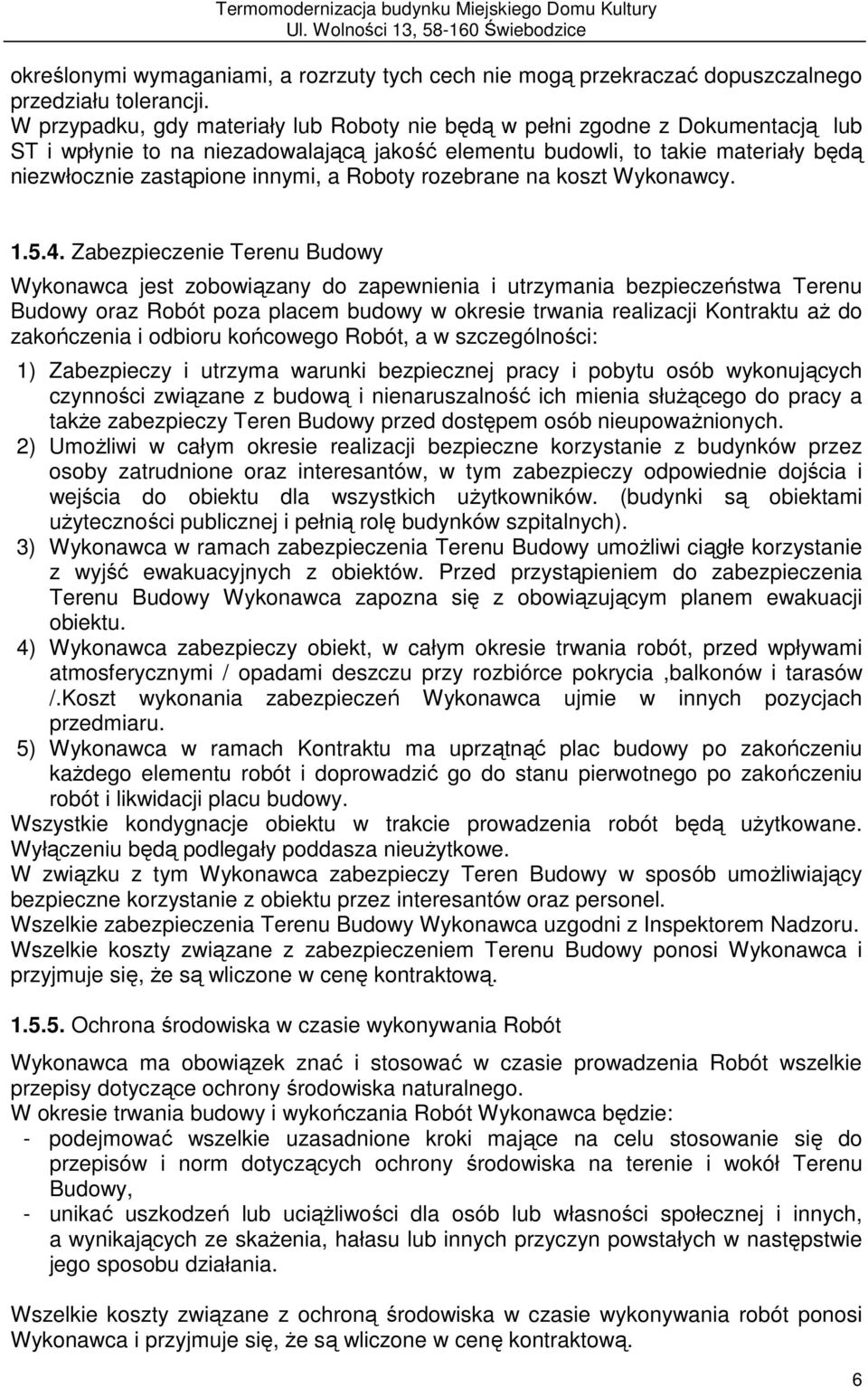 Roboty rozebrane na koszt Wykonawcy. 1.5.4.