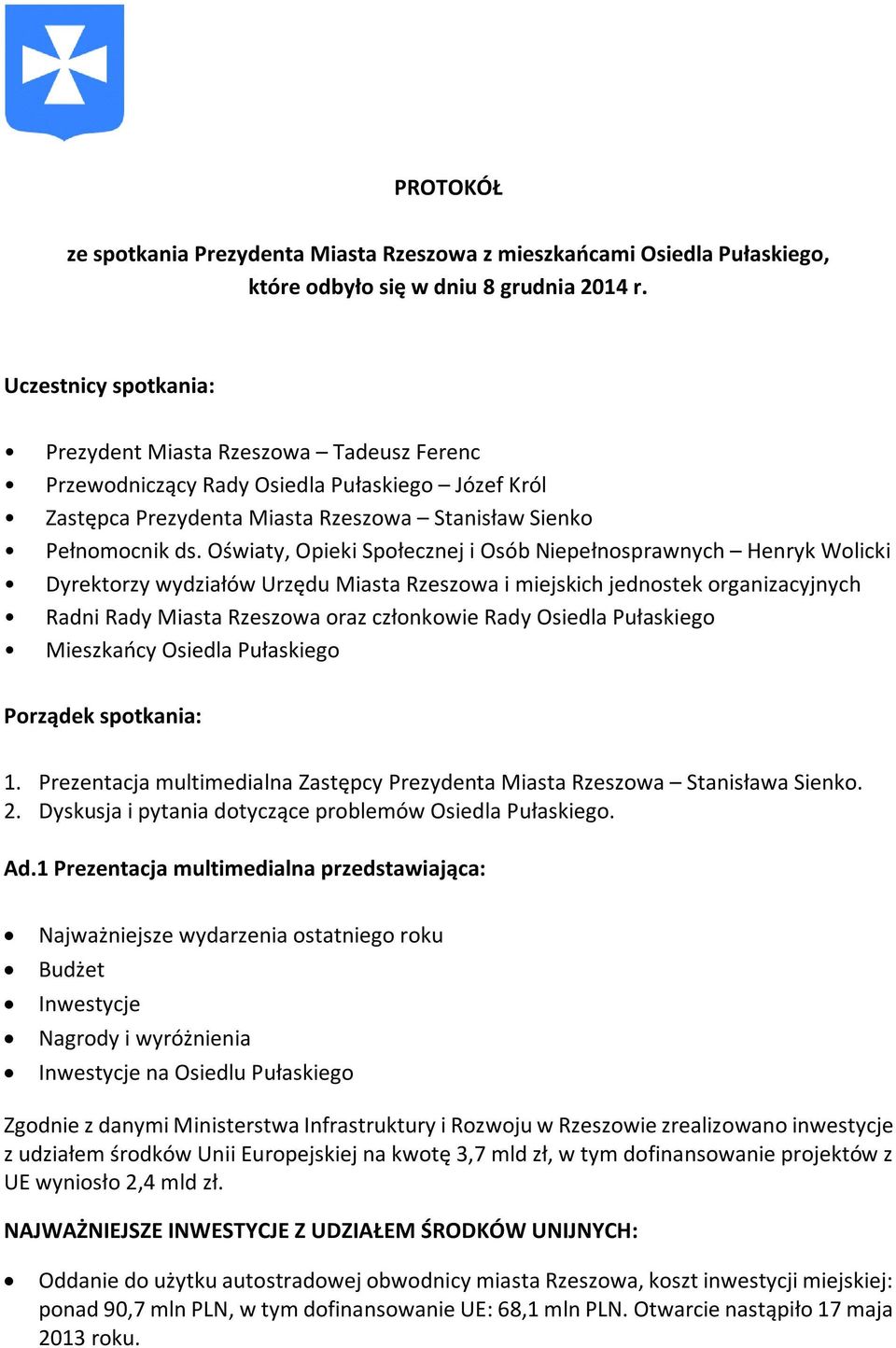Oświaty, Opieki Społecznej i Osób Niepełnosprawnych Henryk Wolicki Dyrektorzy wydziałów Urzędu Miasta Rzeszowa i miejskich jednostek organizacyjnych Radni Rady Miasta Rzeszowa oraz członkowie Rady