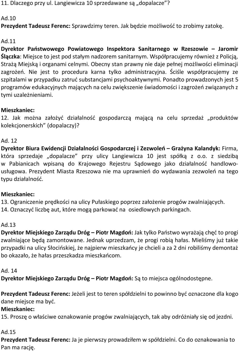 11 Dyrektor Państwowego Powiatowego Inspektora Sanitarnego w Rzeszowie Jaromir Ślączka: Miejsce to jest pod stałym nadzorem sanitarnym.