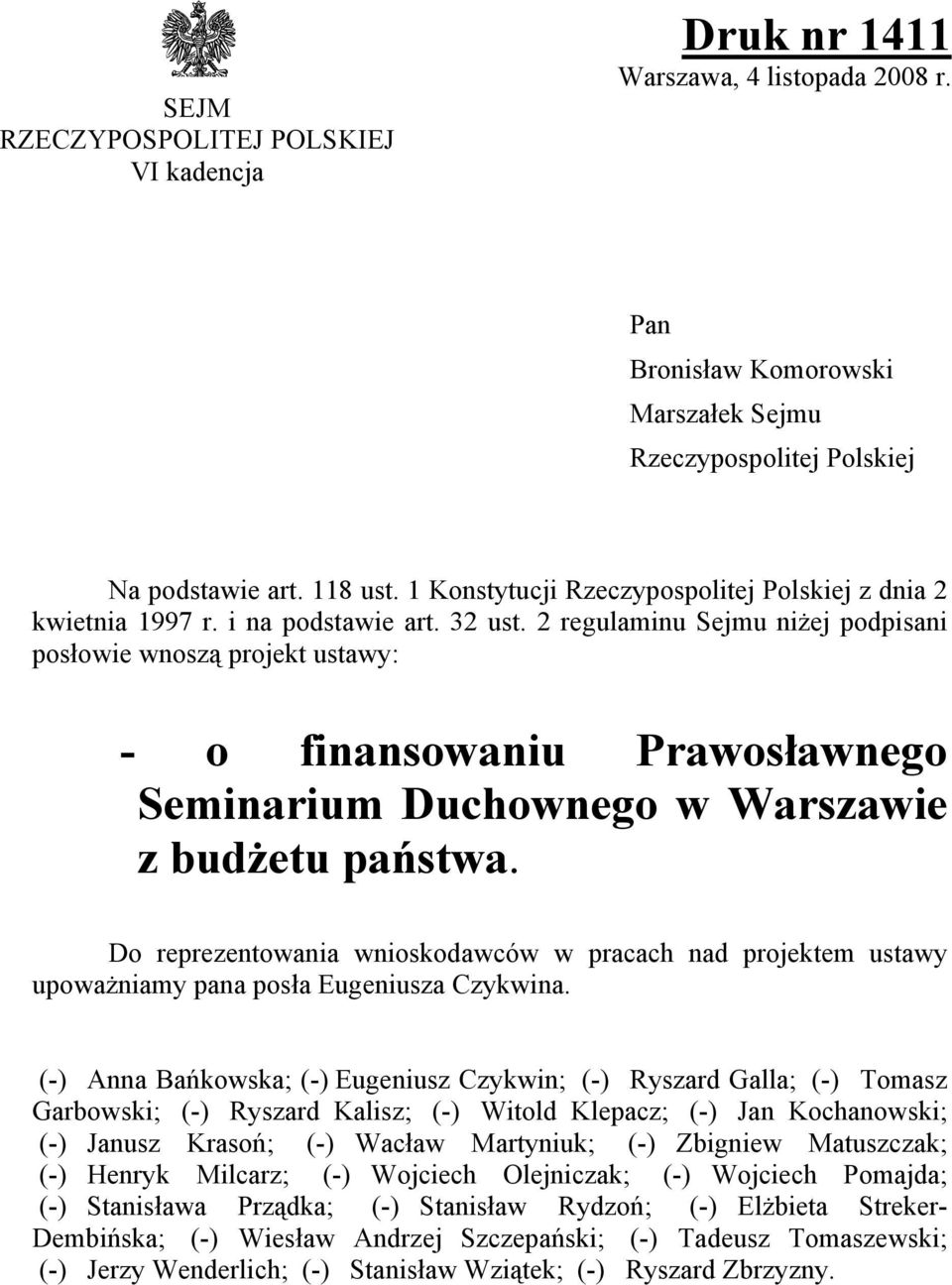 2 regulaminu Sejmu niżej podpisani posłowie wnoszą projekt ustawy: - o finansowaniu Prawosławnego Seminarium Duchownego w Warszawie z budżetu państwa.