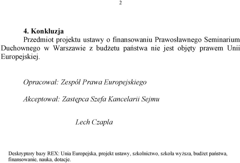 Opracował: Zespół Prawa Europejskiego Akceptował: Zastępca Szefa Kancelarii Sejmu Lech Czapla