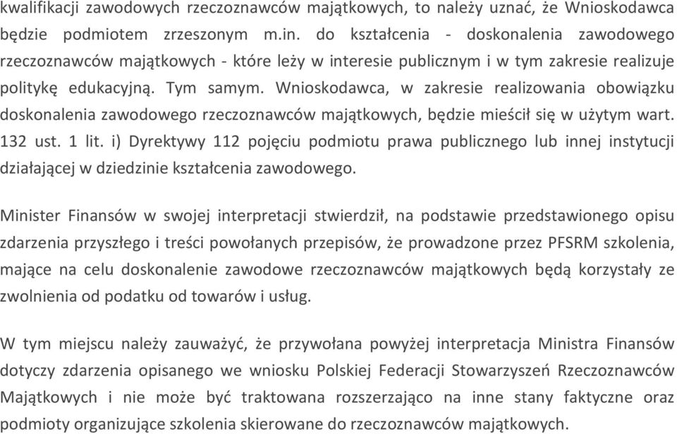 Wnioskodawca, w zakresie realizowania obowiązku doskonalenia zawodowego rzeczoznawców majątkowych, będzie mieścił się w użytym wart. 132 ust. 1 lit.