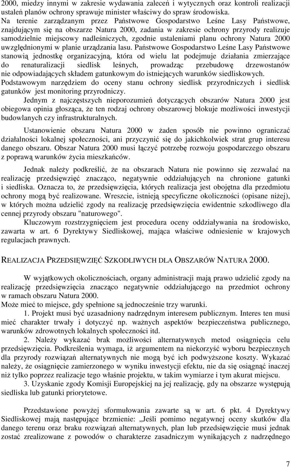 zgodnie ustaleniami planu ochrony Natura 2000 uwzględnionymi w planie urządzania lasu.