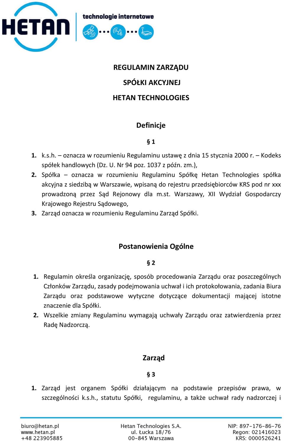 st. Warszawy, XII Wydział Gospodarczy Krajowego Rejestru Sądowego, 3. Zarząd oznacza w rozumieniu Regulaminu Zarząd Spółki. Postanowienia Ogólne 2 1.