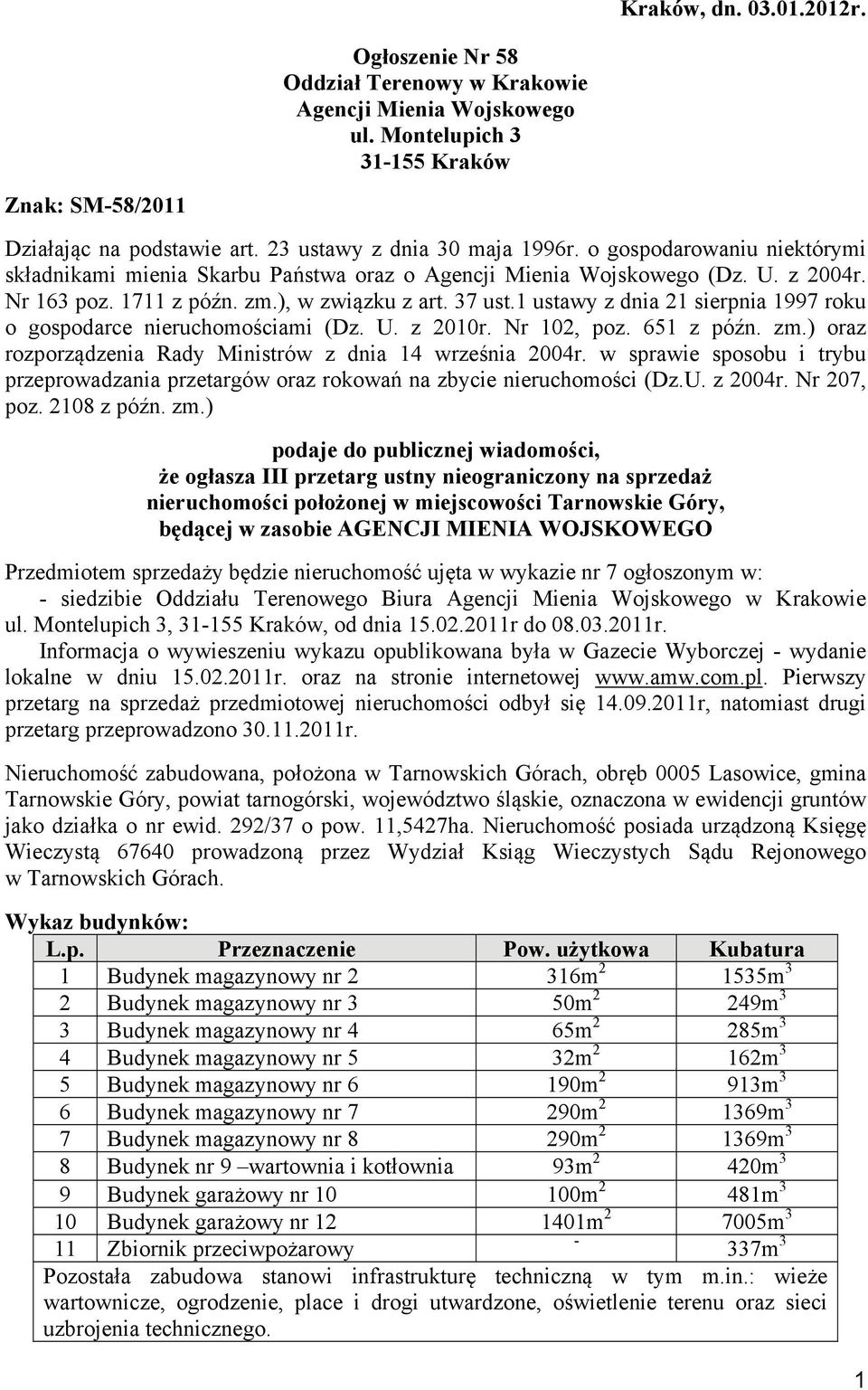 1 ustawy z dnia 21 sierpnia 1997 roku o gospodarce nieruchomościami (Dz. U. z 2010r. Nr 102, poz. 651 z późn. zm.) oraz rozporządzenia Rady Ministrów z dnia 14 września 2004r.