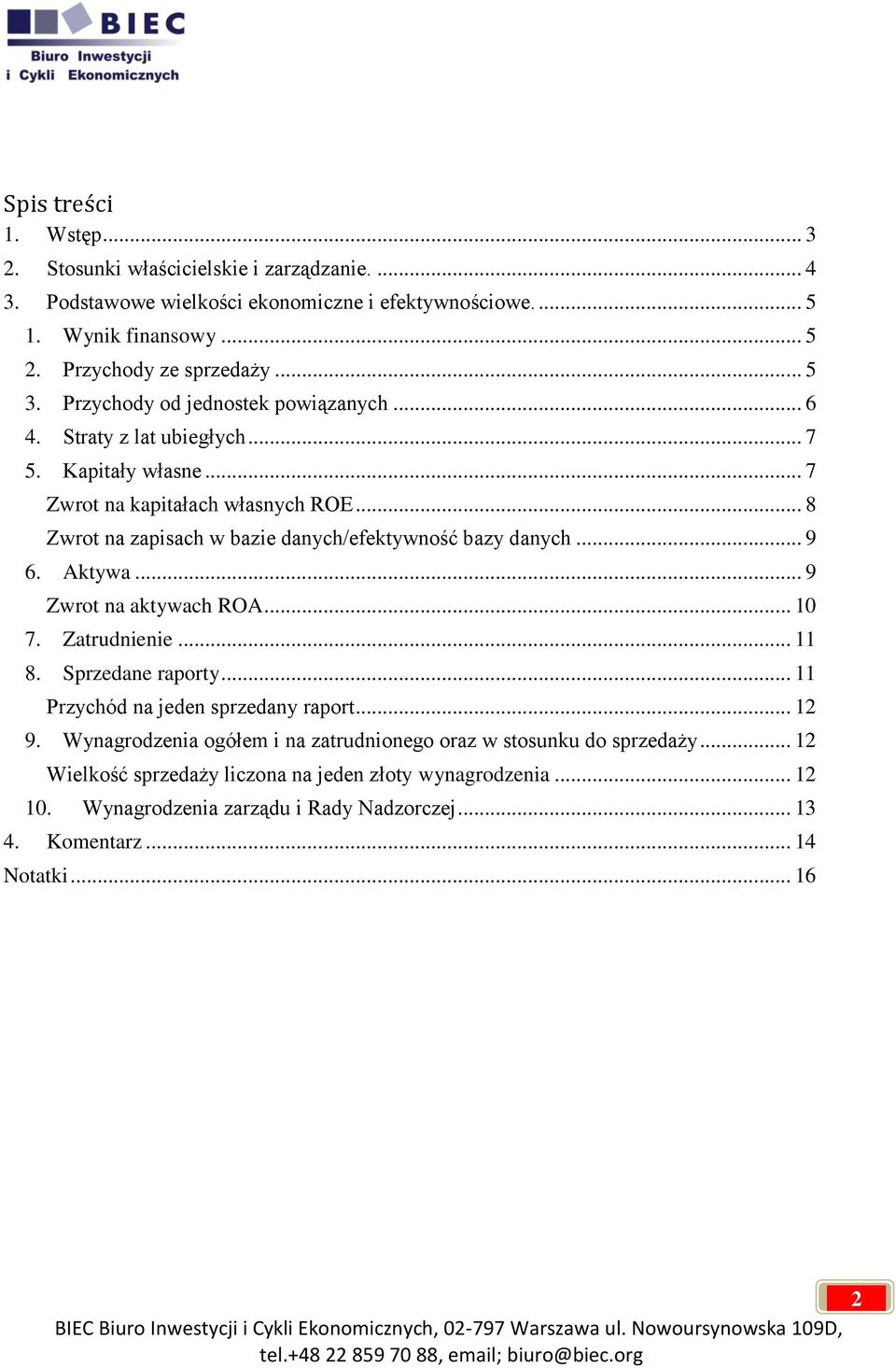 .. 8 Zwrot na zapisach w bazie danych/efektywność bazy danych... 9 6. Aktywa... 9 Zwrot na aktywach ROA... 10 7. Zatrudnienie... 11 8. Sprzedane raporty.