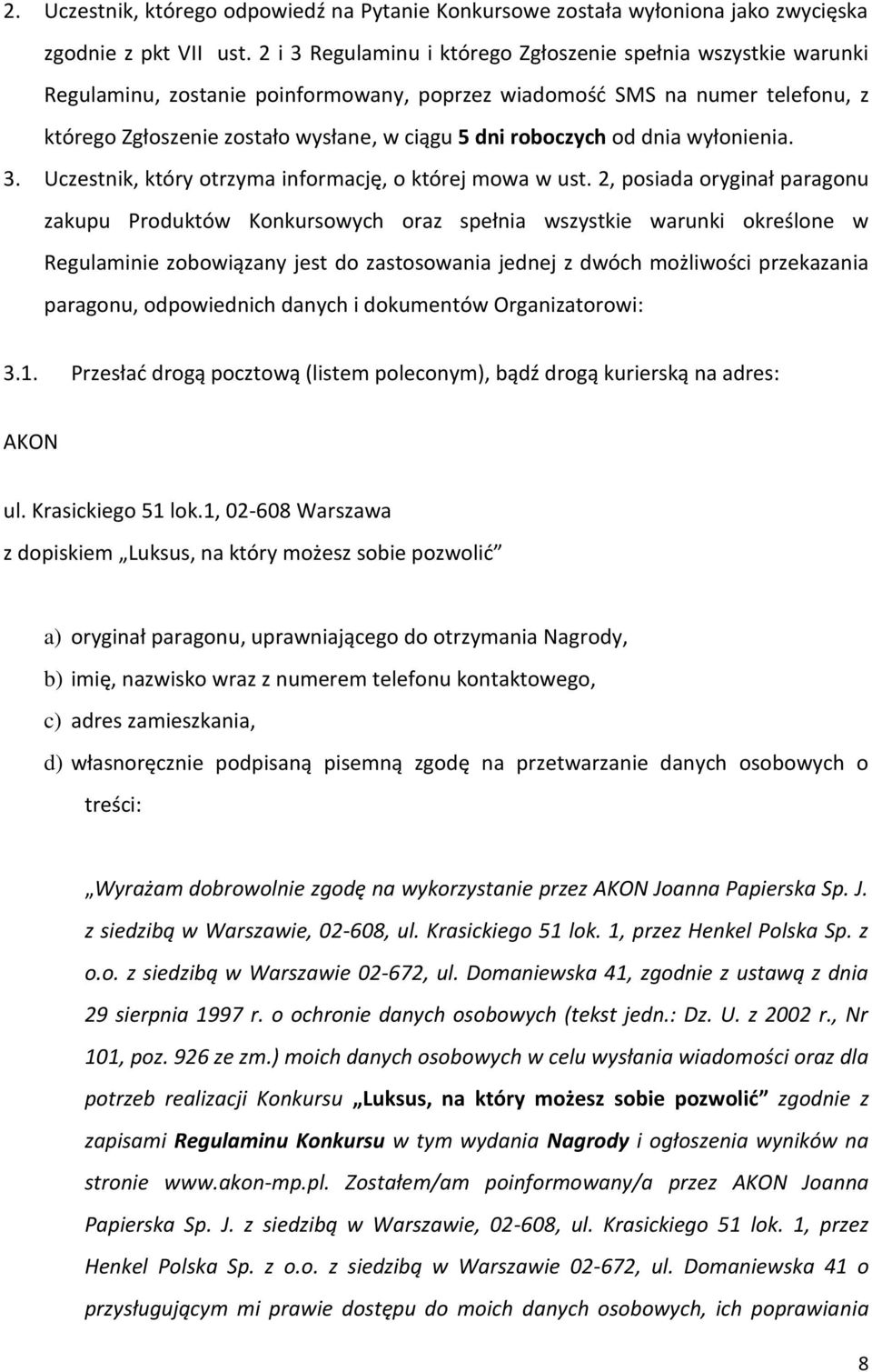 roboczych od dnia wyłonienia. 3. Uczestnik, który otrzyma informację, o której mowa w ust.