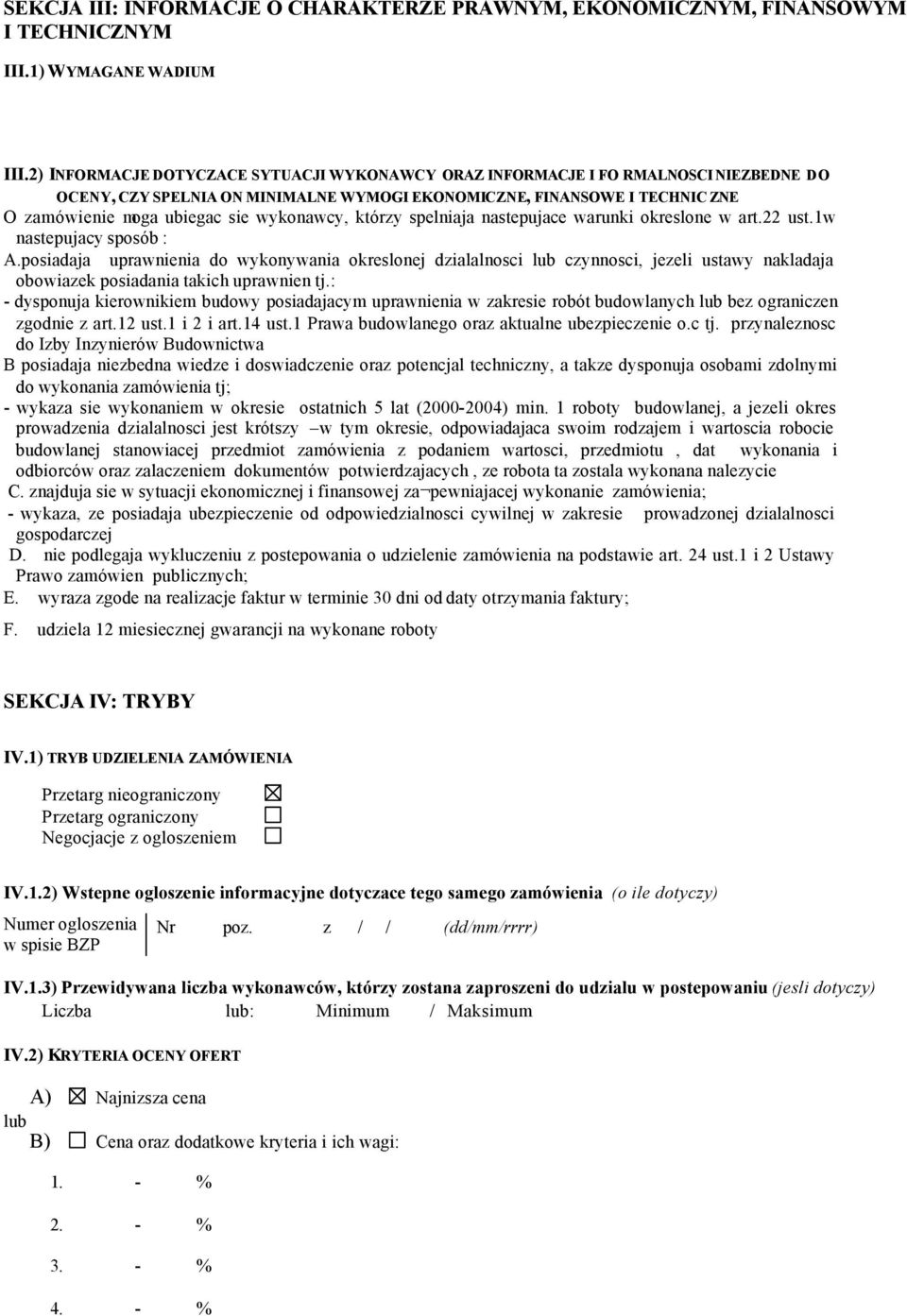 wykonawcy, którzy spelniaja nastepujace warunki okreslone w art.22 ust.1w nastepujacy sposób : A.