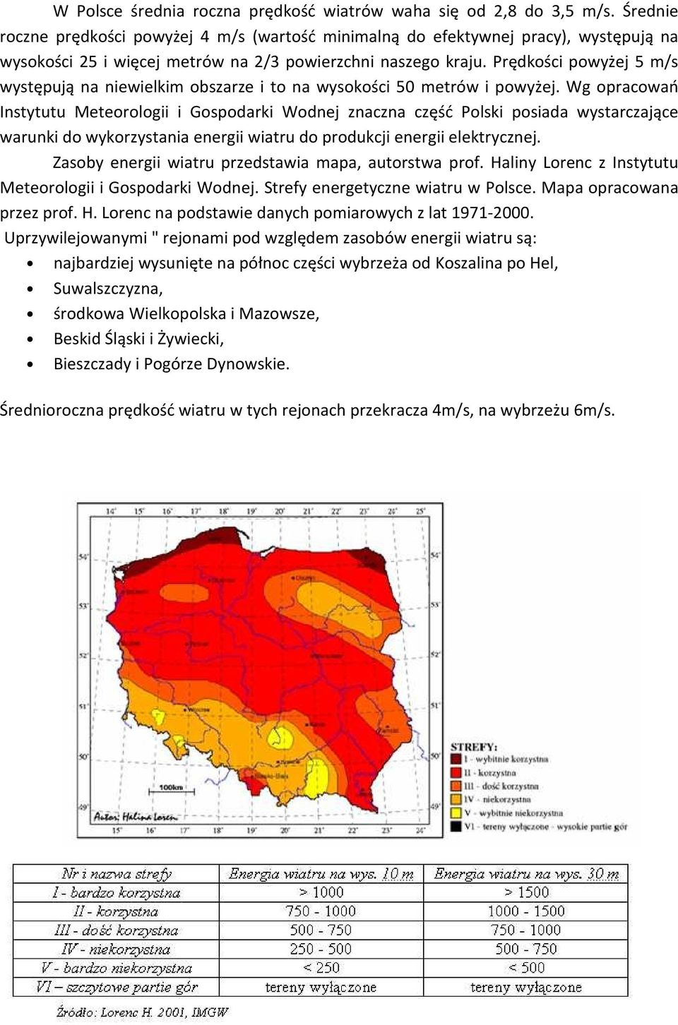 Prędkości powyżej 5 m/s występują na niewielkim obszarze i to na wysokości 50 metrów i powyżej.