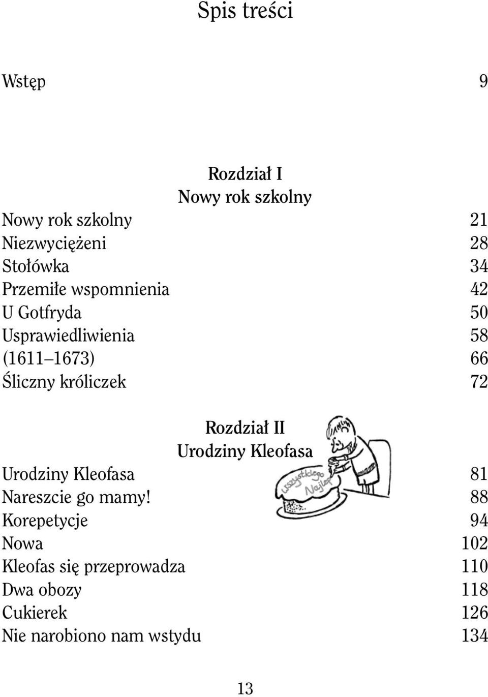 króliczek 72 Rozdział II Urodziny Kleofasa Urodziny Kleofasa 81 Nareszcie go mamy!