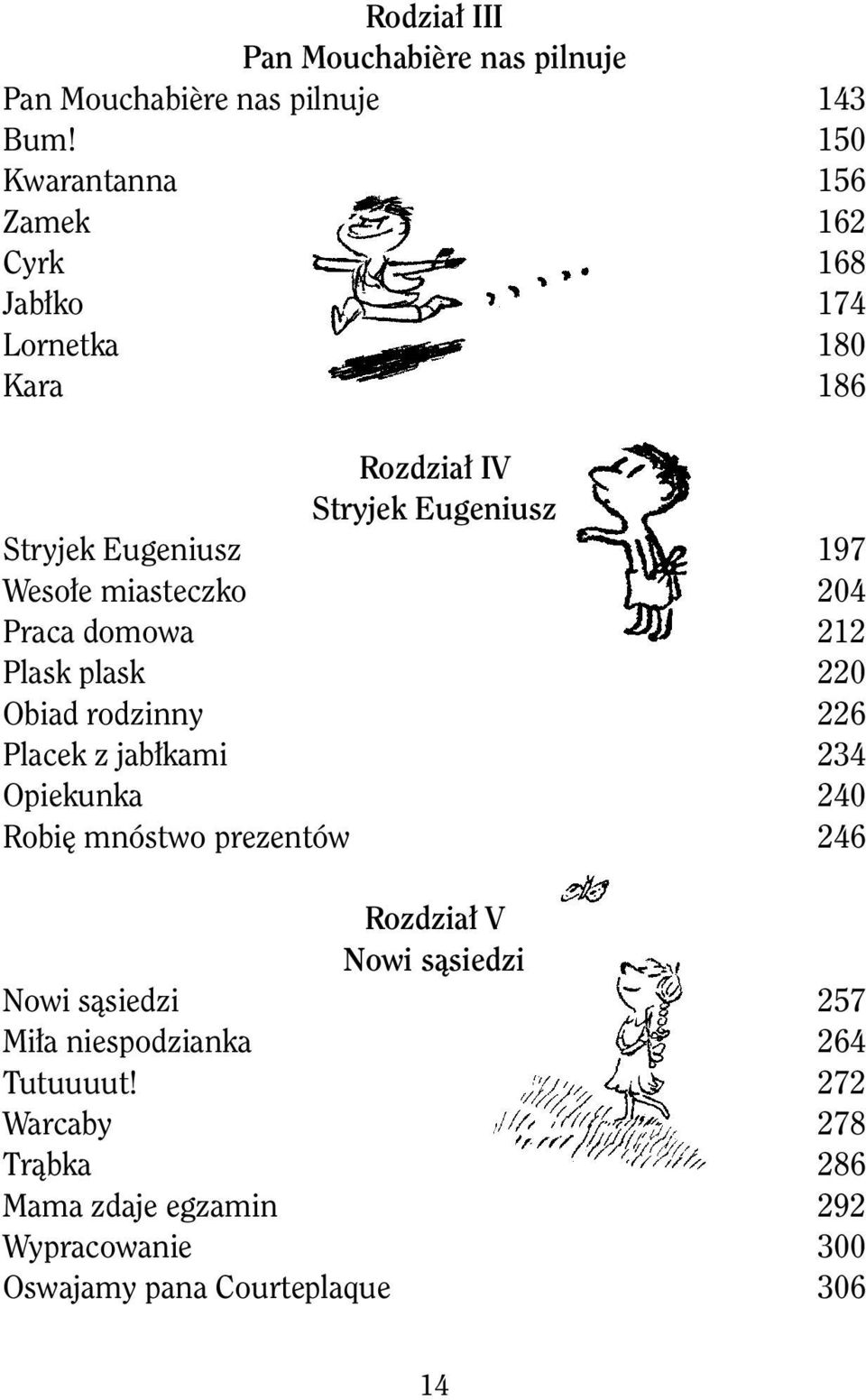 Wesołe miasteczko 204 Praca domowa 212 Plask plask 220 Obiad rodzinny 226 Placek z jabłkami 234 Opiekunka 240 Robię mnóstwo