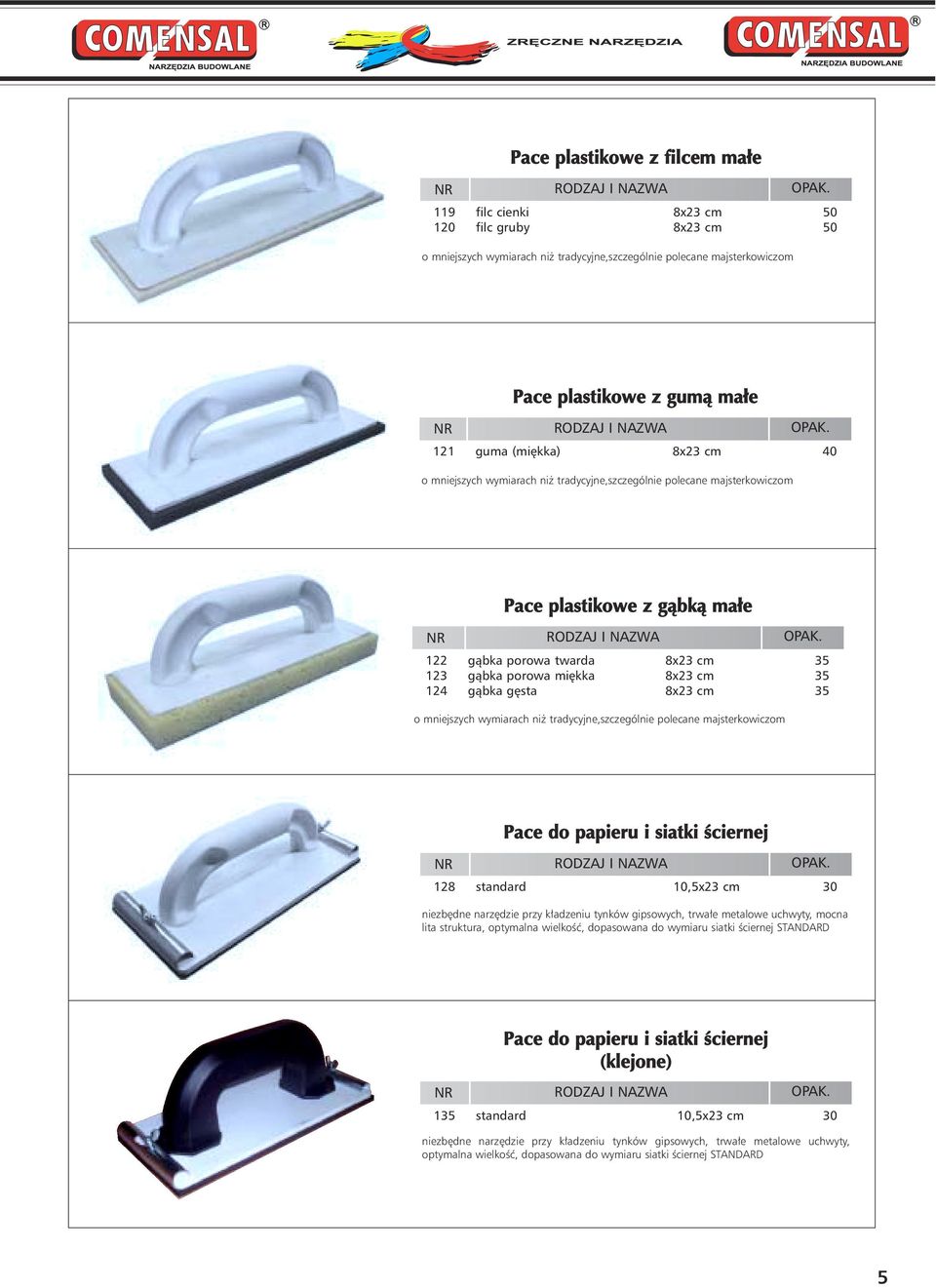 gàbka porowa twarda 8x23 cm 35 123 gàbka porowa mi kka 8x23 cm 35 124 gàbka g sta 8x23 cm 35 Pace do papieru i siatki Êciernej 128 standard 10,5x23 cm 30 niezb dne narz dzie przy k adzeniu tynków