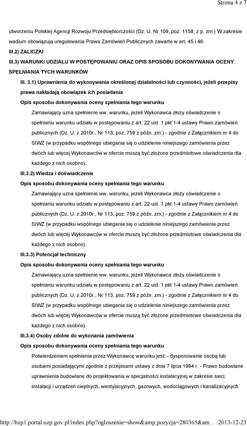 1) Uprawnienia do wykonywania określonej działalności lub czynności, jeżeli przepisy prawa nakładają obowiązek ich posiadania III.3.